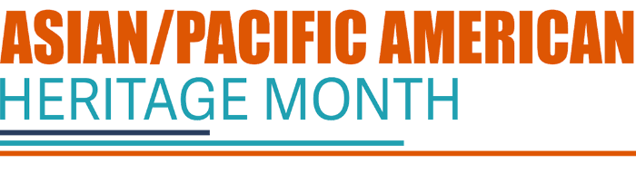 Asian American, Native Hawaiian, and Pacific Islander Heritage Month